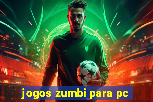 jogos zumbi para pc